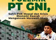 Polemik PT GNI, Safri: PHK Massal dan Krisis Ekonomi Daerah Mengancam Morowali Utara