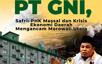 Polemik PT GNI, Safri: PHK Massal dan Krisis Ekonomi Daerah Mengancam Morowali Utara
