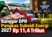 Banggar DPR Pangkas Subsidi Energi 2027 Rp 11,4 Triliun
